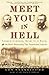 Meet You in Hell: Andrew Carnegie, Henry Clay Frick, and the Bitter Partnership That Transformed America