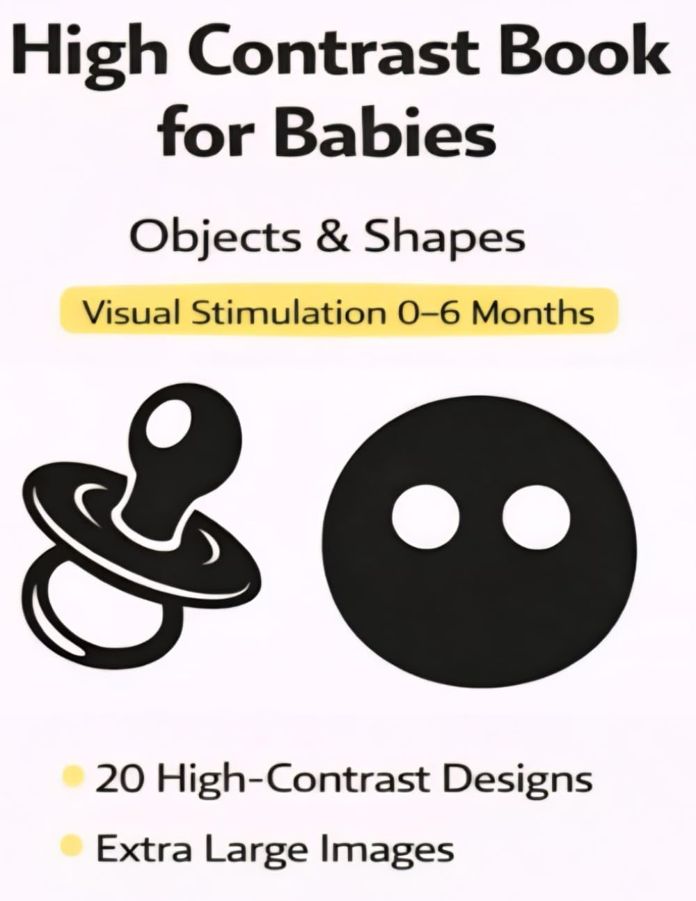 High Contrast Book for Babies: Objects & Shapes – Visual Stimulation for 0–6 Months – A Thoughtful Baby Shower Gift (Visual Early Stimulation – High Contrast Series)