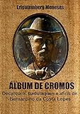  ÁLBUM DE CROMOS: Decalques, badulaques e afins de Bernardino da Costa (Portuguese Edition)