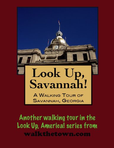 A Walking Tour of Savannah, Georgia (Look Up, America! Series)