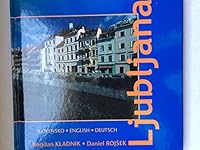Ljubljana: Ljubljana / photography, Bogdan Kladnik ; text, Daniel Rojšek 9619006224 Book Cover