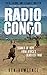 Radio Congo: Signals of Hope from Africa's Deadliest War