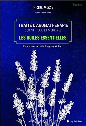 Télécharger Traité d'aromathérapie scientifique et médicale - Les huiles essentielles - Fondements et aides PDF