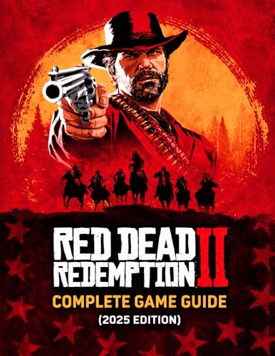  RED DEAD REDEMPTION II: COMPLETE GAME GUIDE (2025 EDITION): THE ULTIMATE OUTLAW WALKTHROUGH WITH VISUAL GUIDE TO 100% COMPLETION (English Edition)