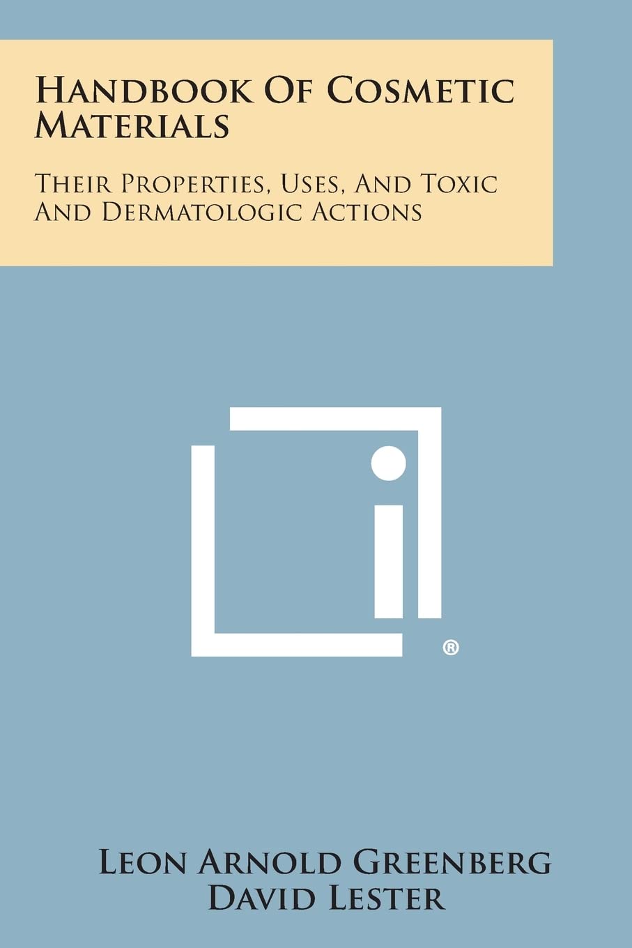 Handbook of Cosmetic Materials: Their Properties, Uses, and Toxic and Dermatologic Actions