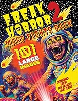Freak of Horror 2 - Mars Fights Back: Creepy and Scary Coloring Book for Adults and Teens with 101 Large Images of Alien Monsters, Haunted Colonies, and Cosmic Terror (Freak of Horror Coloring Books) 1969435178 Book Cover