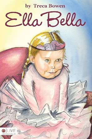 Ella Bella: Treca Bowen: 9781606046005: Amazon.com: Books