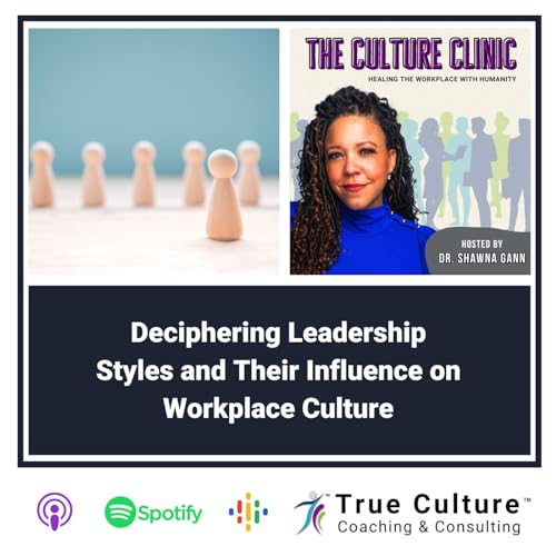 Deciphering Leadership Styles and Their Influence on Workplace Culture