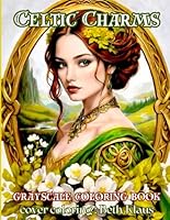 CELTIC CHARMS: grayscale coloring book B0D5RFFWJK Book Cover