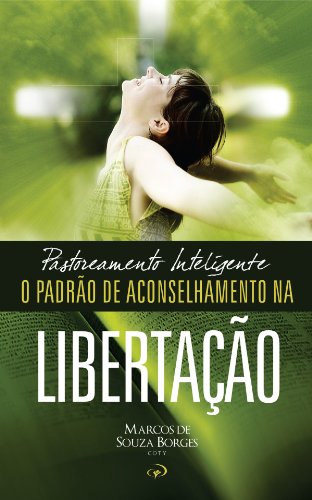 PASTOREAMENTO INTELIGENTE: O Padrão de Aconselhamento na Libertação