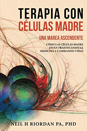 Terapia con células madre: Una marea ascendente: Cómo las células madre están trastocando la medicina y cambiando vidas
