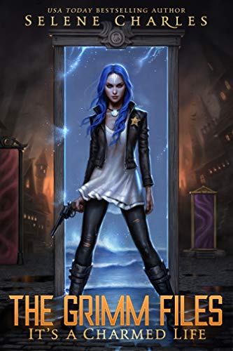 It's a Charmed Life (The Grimm Files Book 1)