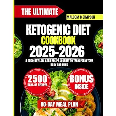 The Ultimate Ketogenic Diet Cookbook 2025-2026: A 2500-Day Low-Carb Recipe Journey to Transform Your Body and Mind