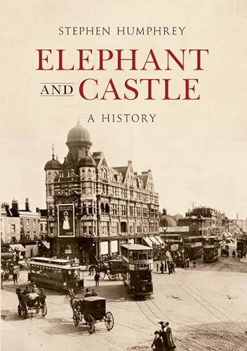 The Elephant & Castle A History: A History