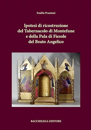 Ipotesi Di Ricostruzione Del Tabernacolo Di Montefune E Della Pala Di Fiesole Del Beato Angelico
