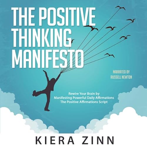 The Positive Thinking Manifesto: Rewire Your Brain by Manifesting Powerful Daily Affirmations Audiolivro Por Kiera Zinn capa