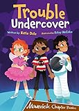 Trouble Undercover: (Brown Chapter Reader)
