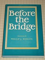 Before the Bridge: Reminiscences by Phillip J. Wingate 0870333291 Book Cover