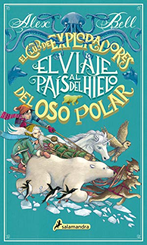 El viaje al paÃ­s del hielo / The Polar Bear Explorers' Club (El Club de Exploradores del Oso Polar / Polar Bear Explorers' Club) (Spanish Edition)
