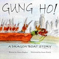 Gung Ho! A Dragon Boat Story (2015 Edition) 1500178020 Book Cover