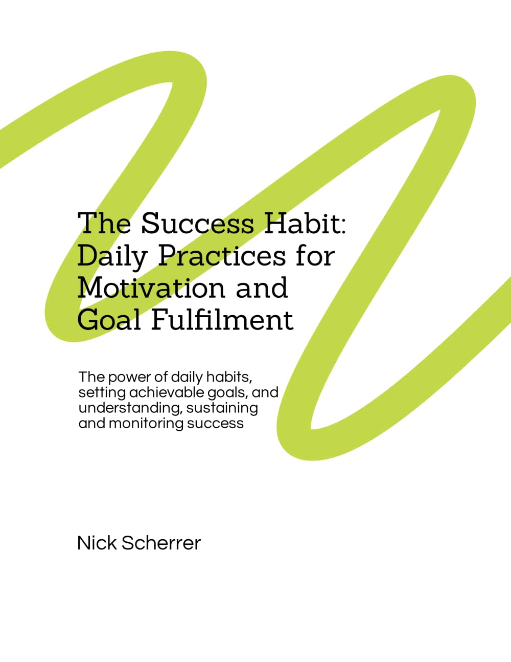 The Success Habit: Daily Practices for Motivation and Goal Fulfilment