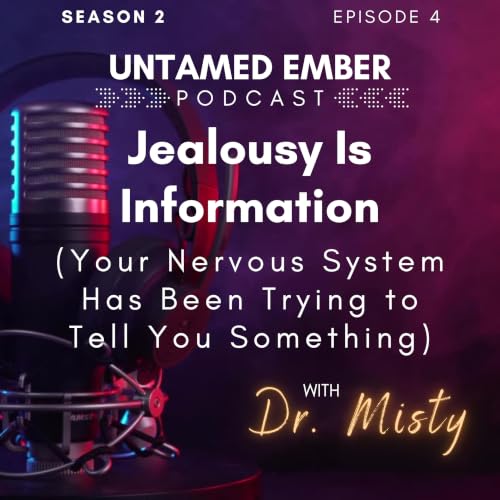 Jealousy Is Information (Your Nervous System Has Been Trying to Tell You Something)