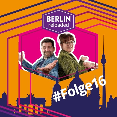 #16 Berlin Reloaded &ndash; Die Reise geht vorerst zu Ende