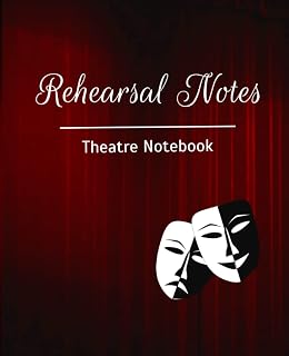 Rehearsal Notes - Theatre notebook: Thespians / Actors get organized! Record invaluable director’s notes, blocking, sound cues, tech week drama... ... Fabulous keepsake for after the show closes.