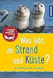 Was lebt an Strand und Küste? Kindernaturführer: 85 heimische Tiere und Pflanzen - Holger Haag 