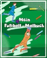 Mein Fußball-Malbuch: Kinder-Ausmalbuch mit tollen Fußballmotiven (German Edition) B0F6DFG52M Book Cover