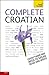 Complete Croatian: A Teach Yourself Guide (TY: Language Guides)