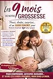Les 9 MOIS de NOTRE GROSSESSE: Réponses aux peurs, doutes, surprises... Un guide concret à 2 voix pour Future Maman et Futur Papa + Bonus Audio 4h