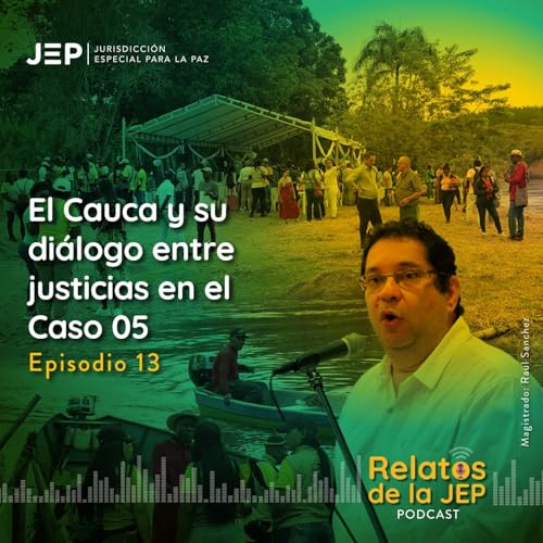 El Cauca y su dialogo entre justicias en el Caso 05