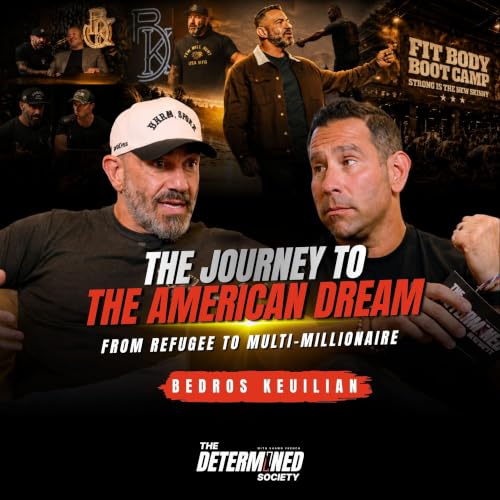 From Survival Mode to Building an Empire: The Real Story Behind Bedros Keuilian&rsquo;s Success
