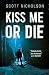 Kiss Me or Die