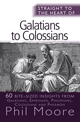 Straight to the Heart of Galatians to Colossians: 60 bite-sized insights (The Straight to the Heart Series)
