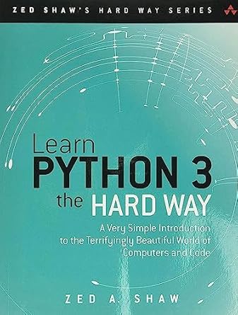 Learn Python 3 the Hard Way: A Very Simple... by Shaw, Zed