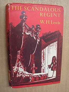 Hardcover The Scandolous Regent; A life of Philippe, Duc d'Orleans 1674-1723 and of his family. Book