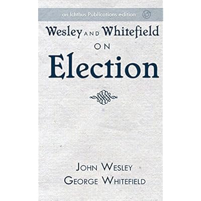 Wesley and Whitefield on Election