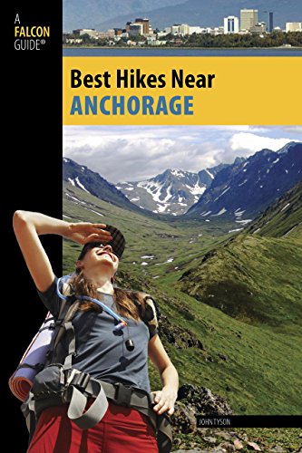 Best Hikes Near Anchorage (Best Hikes Near Series)