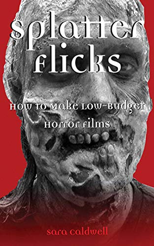 Splatter Flicks film d horreur fauche methode pour reussir le maquillage gore