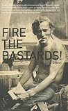 Fire the Bastards! (American Literature (Dalkey Archive))