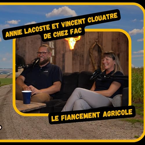 Fond'Rang - #52 - Le financement agricole avec Annie Lacoste et Vincent Clouatre de chez FAC