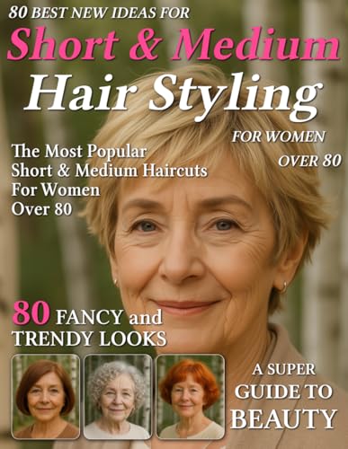 80 Best New Ideas for Short & Medium Hair Styling for Women Over 80:...