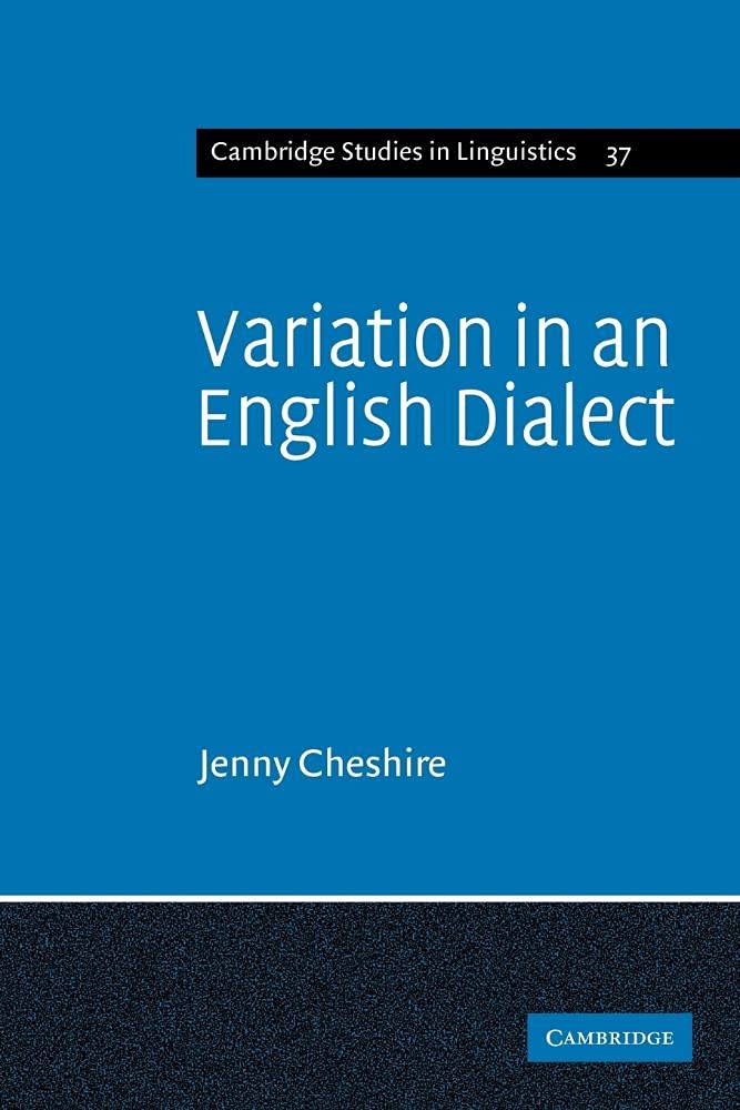 Variation in an English Dialect: A Sociolinguistic Study: 37 (Cambridge Studies in Linguistics, Series Number 37)