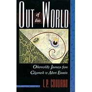Out of this World: Otherworldly Journeys from Gilgamesh to Albert Einstein