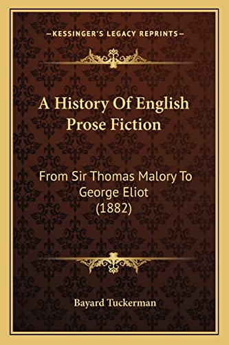 A History Of English Prose Fiction: From Sir Thomas Malory To George Eliot (1882)