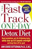 The Fast Track One-Day Detox Diet: Boost metabolism, get rid of fattening toxins, safely lose up to 8 pounds overnight and keep them off for good