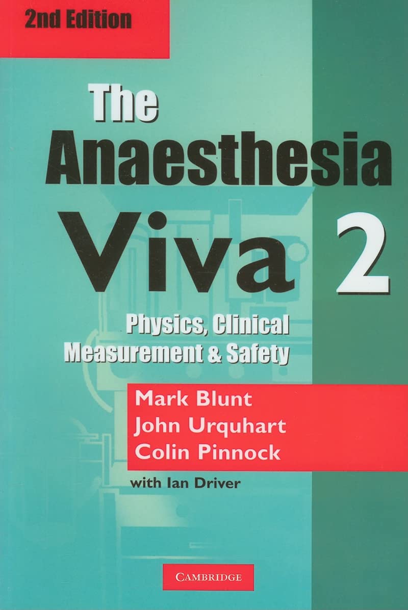 The Anaesthesia Viva 2: Physics, Clinical Measurement, Safety & Clinical Anesthesia