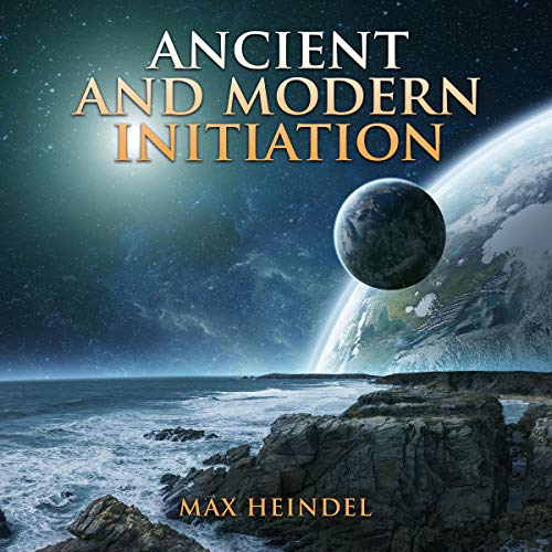 Ancient and Modern Initiation by Max Heindel episode artwork